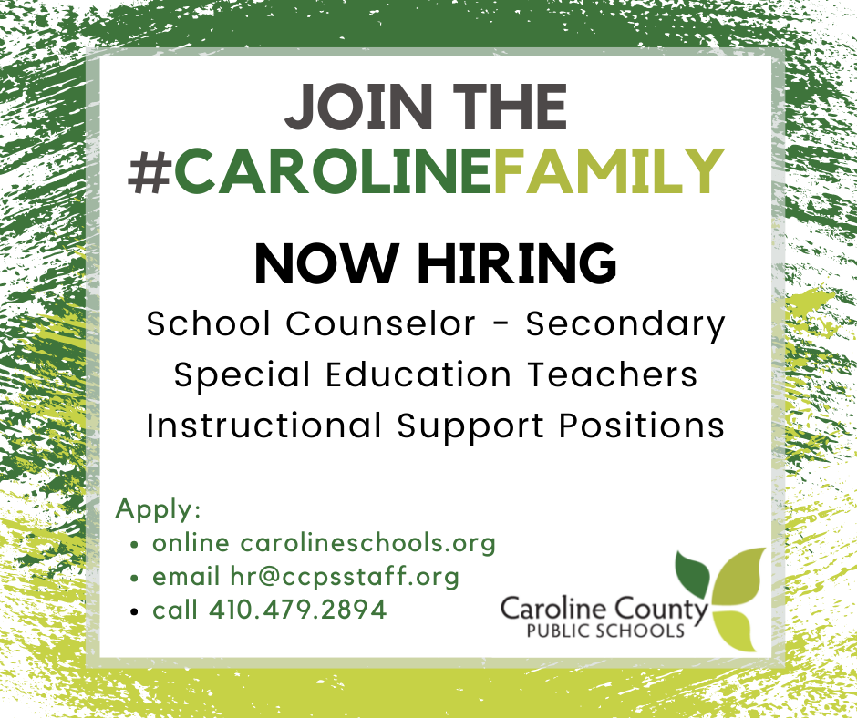 Join the #CarolineFamily, Now Hiring, School Counselor - Secondary, Special Education teachers, instructional support positions. Apply online carolineschools.org, email hr@ccpsstaff.org, or call 410-479-2894.