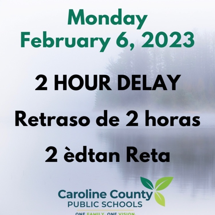 Monday, Feb. 6, 2023: Schools will be opening two hours late due to fog in the county. Please be safe on the roads! #CarolineFamily